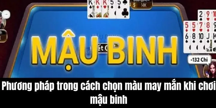 Cách chọn màu may mắn khi chơi mậu binh phổ biến