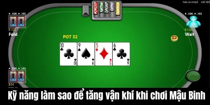 Làm sao để tăng vận khí khi chơi Mậu Binh cần kỹ năng xếp bài